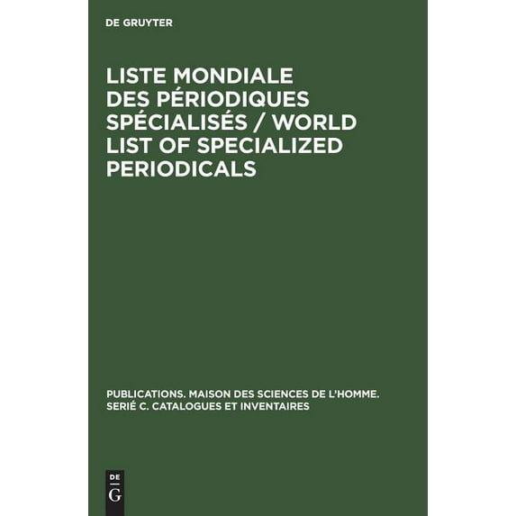Publications. Maison Des Sciences de l'Homme. Serié C. Catal: Liste mondiale des périodiques spécialisés / World list of specialized periodicals (Hardcover)