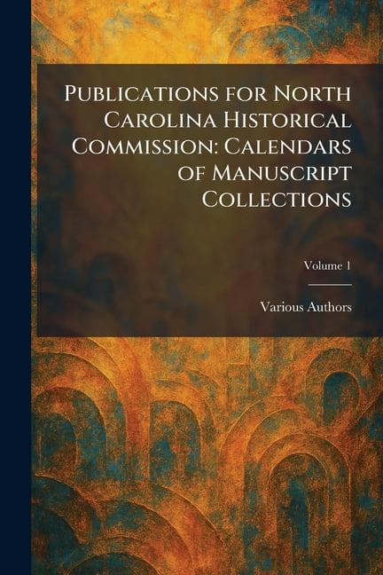 Publications for North Carolina Historical Commission: Calendars of Manuscript Collections, (Paperback)