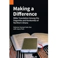 thumbnail image 1 of Publications in Ethnography: Making a Difference: Bible Translation among the Dagomba and Konkomba of Northern Ghana (Paperback), 1 of 1