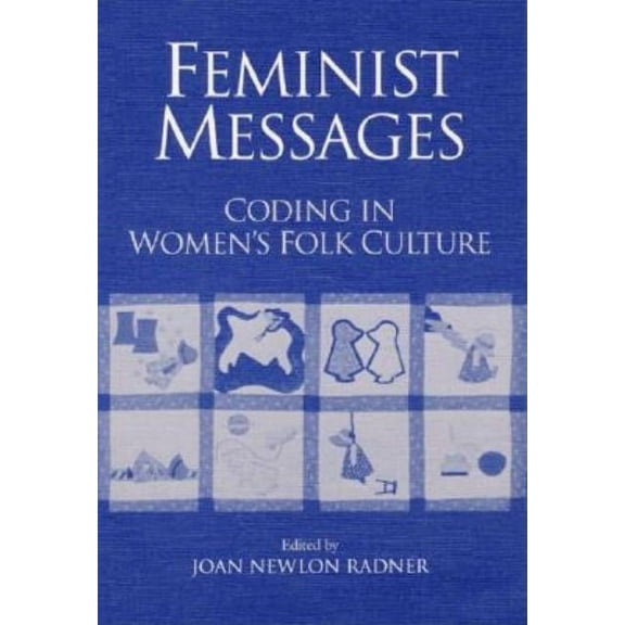 Publications of the American Folklore So Feminist Messages: Coding in Women's Folk Culture, (Paperback)