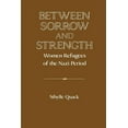 thumbnail image 1 of Publications of the German Historical In Between Sorrow and Strength: Women Refugees of the Nazi Period, (Paperback), 1 of 1