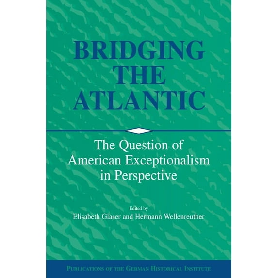 Publications of the German Historical In Bridging the Atlantic, (Hardcover)