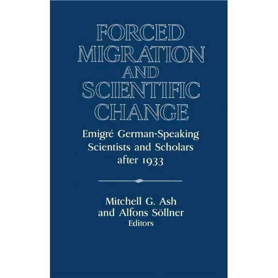 Publications of the German Historical In Forced Migration and Scientific Change, (Hardcover)