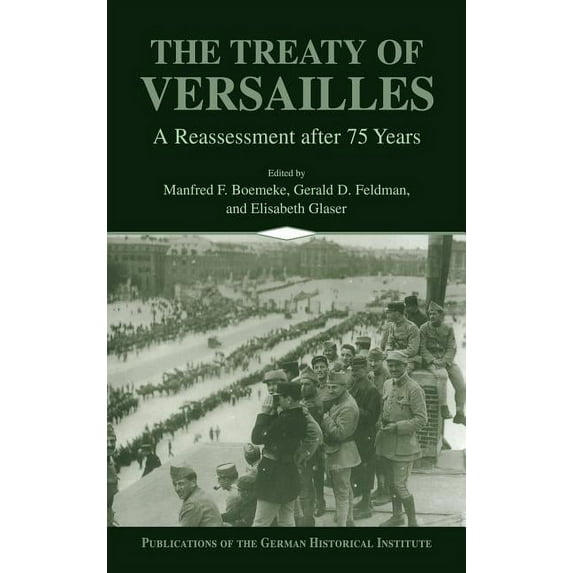 Publications of the German Historical In The Treaty of Versailles: A Reassessment After 75 Years, (Hardcover)