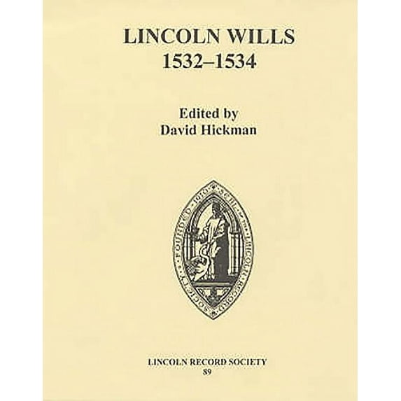 Publications of the Lincoln Record Socie Lincoln Wills, 1532-1534, Book 89, (Hardcover)
