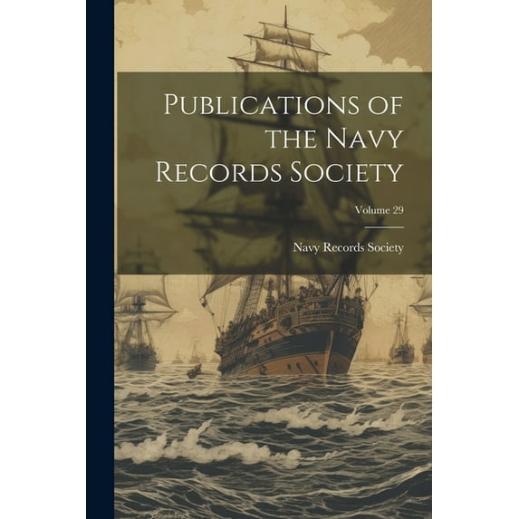 Publications of the Navy Records Society; Volume 29, (Paperback)