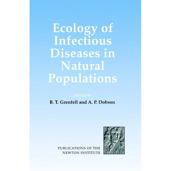 Publications of the Newton Institute Ecology of Infectious Diseases in Natural Populations, Book 7, (Hardcover)