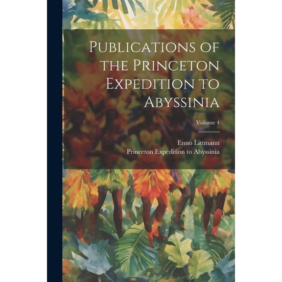Publications of the Princeton Expedition to Abyssinia; Volume 4 (Paperback)
