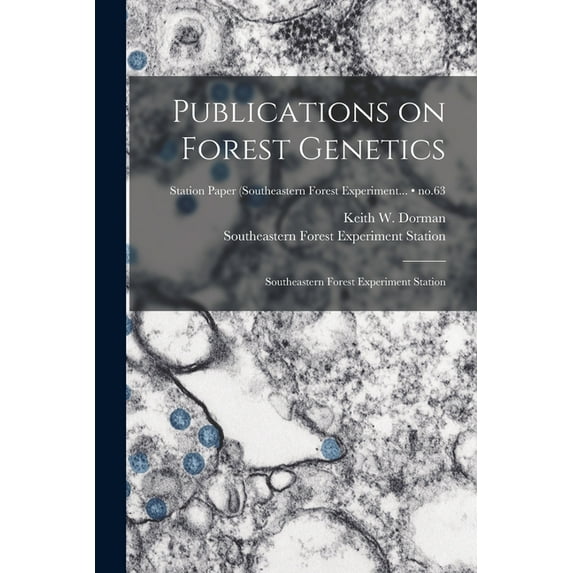 Publications on Forest Genetics: Southeastern Forest Experiment Station; no.63, (Paperback)