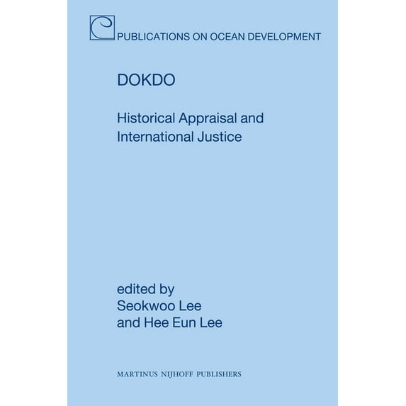 Publications on Ocean Development Dokdo: Historical Appraisal and International Justice, Book 67, (Hardcover)