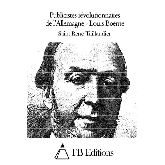 Publicistes rvolutionnaires de l'Allemagne - Louis Boerne (Paperback)