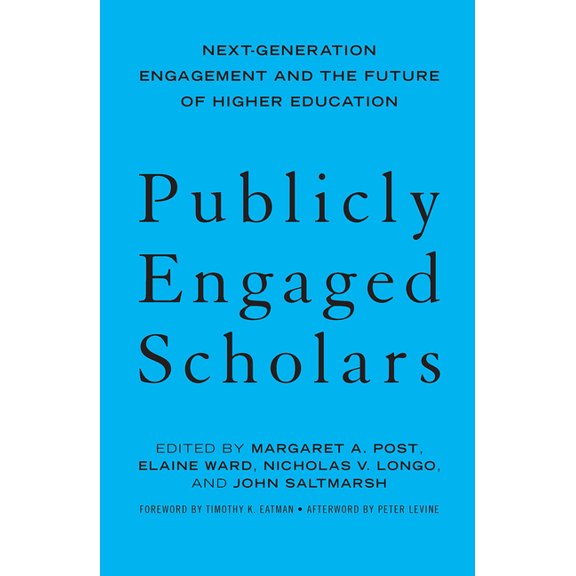 Publicly Engaged Scholars: Next-Generation Engagement and the Future of Higher Education, (Hardcover)
