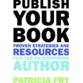 thumbnail image 1 of Pre-Owned Publish Your Book: Proven Strategies and Resources for the Enterprising Author (Paperback) 158115884X 9781581158847, 1 of 1