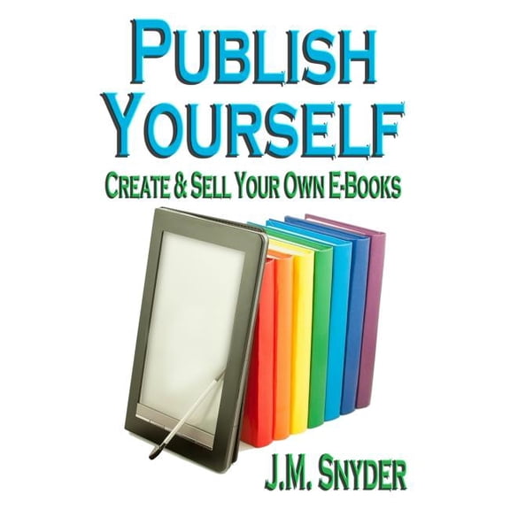 Publish Yourself : Create & Sell Your Own E-Books (Paperback)