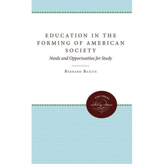 Published by the Omohundro Institute of Early American Histo: Education in the Forming of American Society: Needs and Opportunities for Study (Paperback)