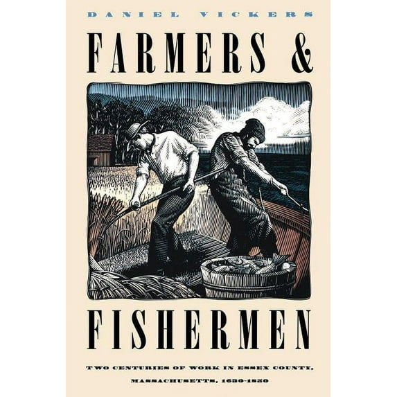 Published by the Omohundro Institute of Farmers and Fishermen: Two Centuries of Work in Essex County, Massachusetts, 1630-1850, (Paperback)