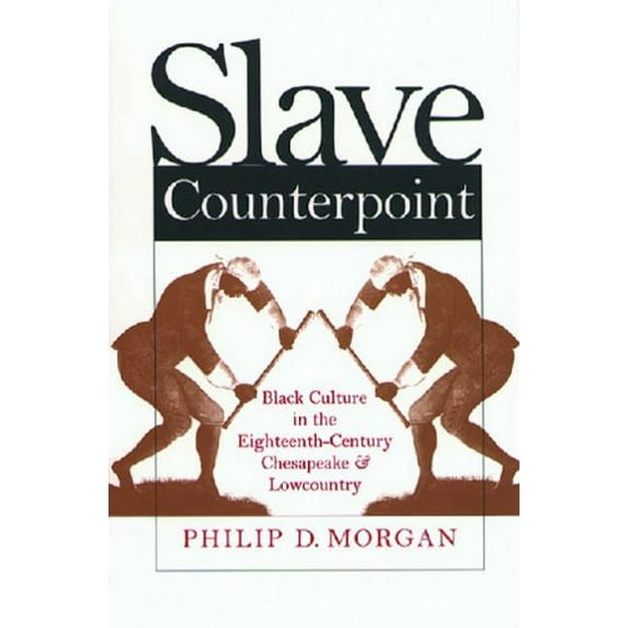 Pre-Owned Slave Counterpoint: Black Culture in the Eighteenth-Century Chesapeake and Lowcountry (Paperback) 0807847178 9780807847176