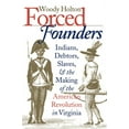 thumbnail image 1 of Published by the Omohundro Institute of  Forced Founders: Indians, Debtors, Slaves & the Making of the American Revolution in Virginia, (Paperback), 1 of 1