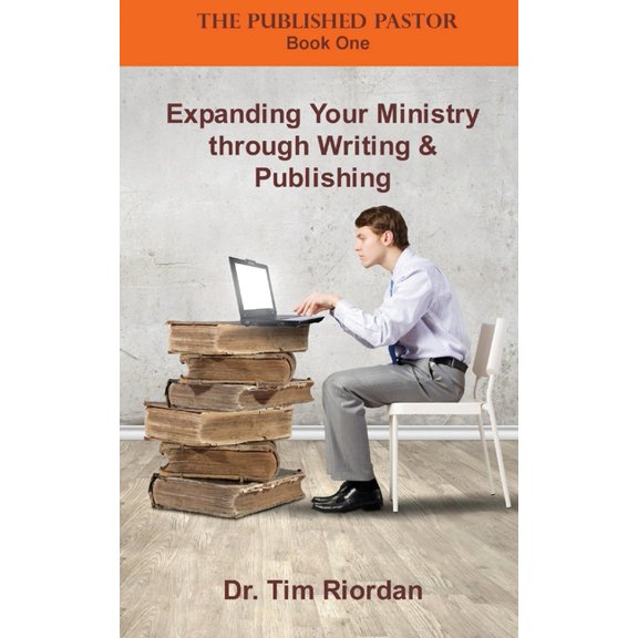 Published Pastor: Expanding Your Ministry through Writing and Publishing (Paperback)