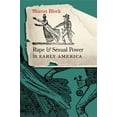 thumbnail image 1 of Published by the Omohundro Institute of  Rape and Sexual Power in Early America, (Paperback), 1 of 1