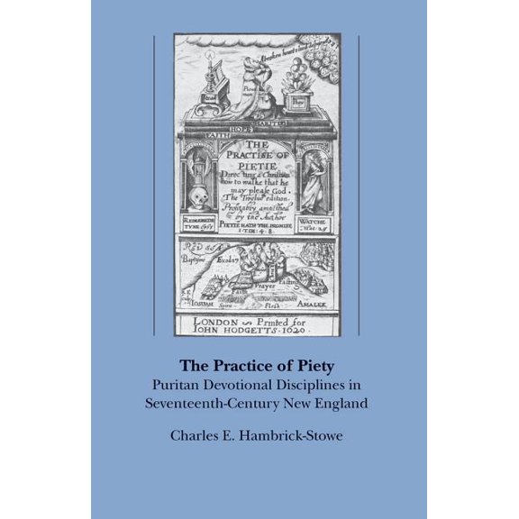 Published by the Omohundro Institute of The Practice of Piety: Puritan Devotional Disciplines in Seventeenth-Century New England, (Paperback)