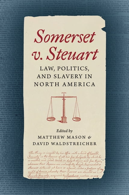 Published by the Omohundro Institute of Somerset V. Steuart: Law, Politics, and Slavery in North America, (Paperback)