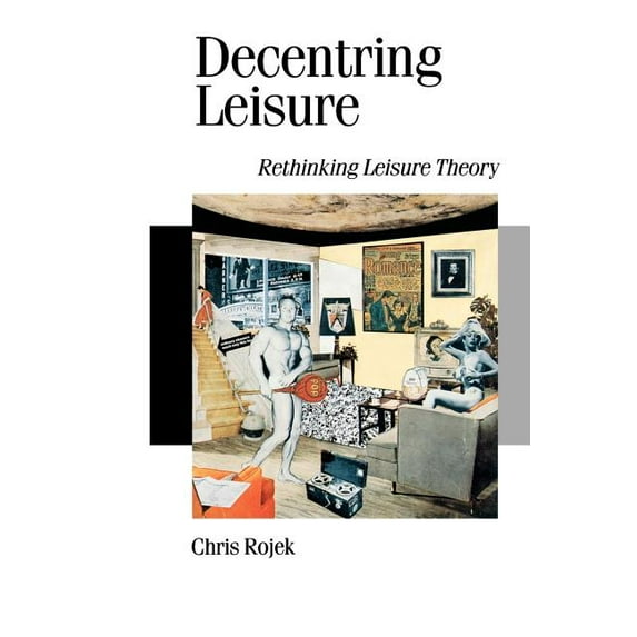 Published in Association with Theory, Cu Decentring Leisure: Rethinking Leisure Theory, Book 35, (Paperback)
