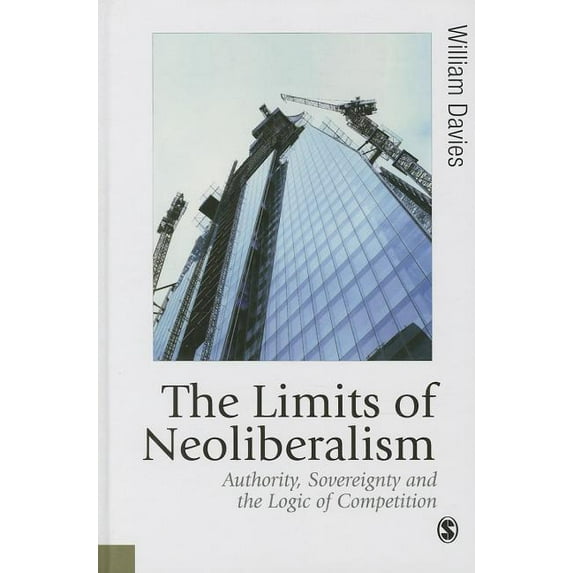 Published in Association with Theory, Cu The Limits of Neoliberalism: Authority, Sovereignty and the Logic of Competition, (Hardcover)