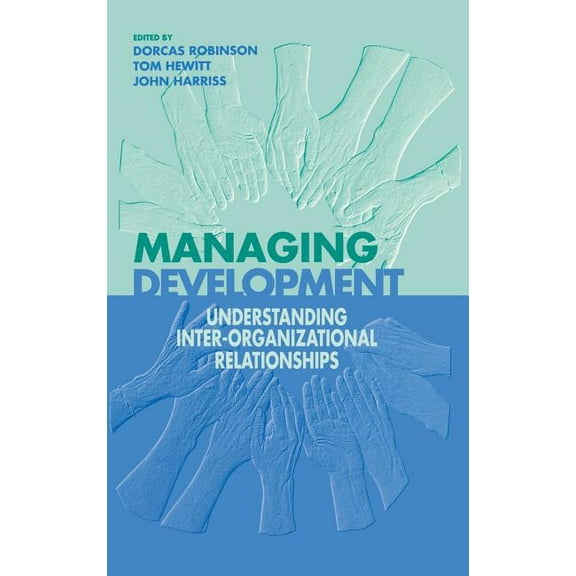 Published in Association with the Open U Managing Development: Understanding Inter-Organizational Relationships, (Hardcover)