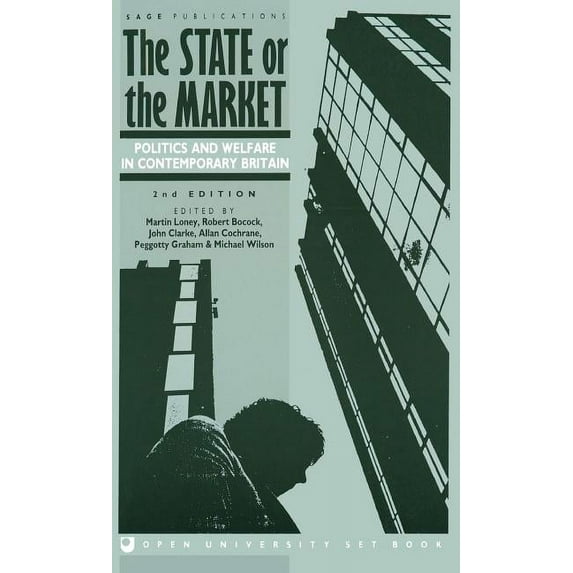 Published in Association with the Open U The State or the Market: Politics and Welfare in Contemporary Britain, (Hardcover)