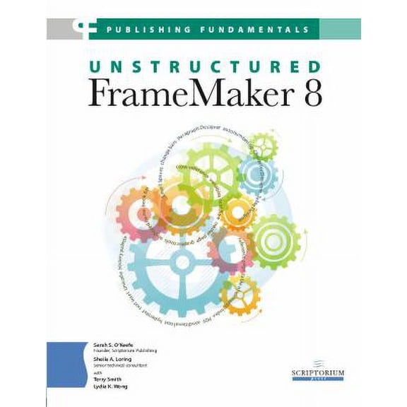 Pre-Owned Publishing Fundamentals: Unstructured FrameMaker 8 by Sarah S. O'Keefe, Sheila A. Loring, Terry Smith (contributor (2008) Paperback (Paperback) 0970473346 9780970473349