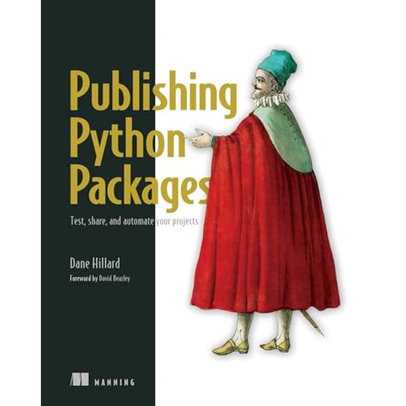 Pre-Owned Publishing Python Packages: Test, Share, and Automate Your Projects (Paperback) by Dane Hillard