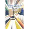 thumbnail image 1 of Publishing for Smarties: Finding a Publisher (Paperback), 1 of 1