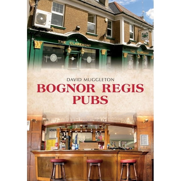 Pubs: Bognor Regis Pubs (Paperback)