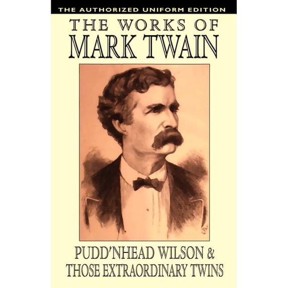 Pudd'nhead Wilson and Those Extraordinary Twins: The Authorized Uniform Edition, (Paperback)