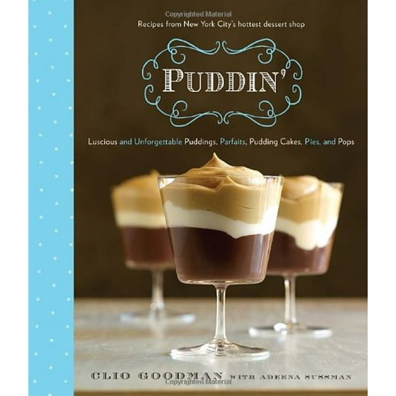 Pre-Owned Puddin': Luscious and Unforgettable Puddings, Parfaits, Pudding Cakes, Pies, and Pops, 9780812994193, 0812994191, Hardcover, First Edition edition