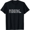 thumbnail image 1 of Pudding Shirt - Cute Food T-Shirt T-Shirt, 1 of 4