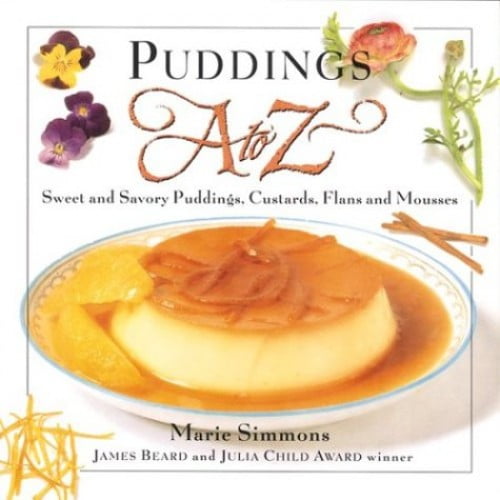 Pre-Owned Puddings A to Z: Sweet & Savory Puddings, Custards, Flans & Mousses (To Z Series) (Hardcover) 0395909902 9780395909904