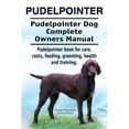 thumbnail image 1 of Pre-Owned Pudelpointer. Pudelpointer Dog Complete Owners Manual. Pudelpointer book for care, costs, feeding, grooming, health and training. (Paperback) 1911142860 9781911142867, 1 of 1