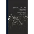 thumbnail image 1 of Puebla de las mujeres : Comedia en dos actos (Hardcover), 1 of 1