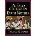 thumbnail image 1 of Pre-Owned The Pueblo Children of the Earth Mother (Mails, Thomas E.) (Paperback) 1569246696 9781569246696, 1 of 1