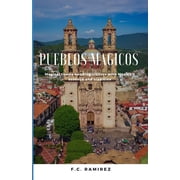 Pueblos Magicos Magical towns bonding visitors with Mexicos essence and traditions, Paperback