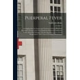thumbnail image 1 of Puerperal Fever: an Inquiry Into Its Nature and Treatment, With an Historical Retrospect of Some of the Chief Epidemics Recorded Under That Name, and of the Principal Theories Successively Entertained, 1 of 1