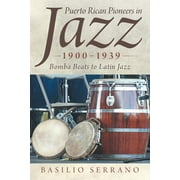 Puerto Rican Pioneers in Jazz, 1900-1939 : Bomba Beats to Latin Jazz (Paperback)