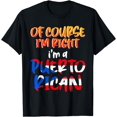 thumbnail image 1 of Puerto Rico Of Course I'm right I'm A Puerto Rican T-Shirt, 1 of 4