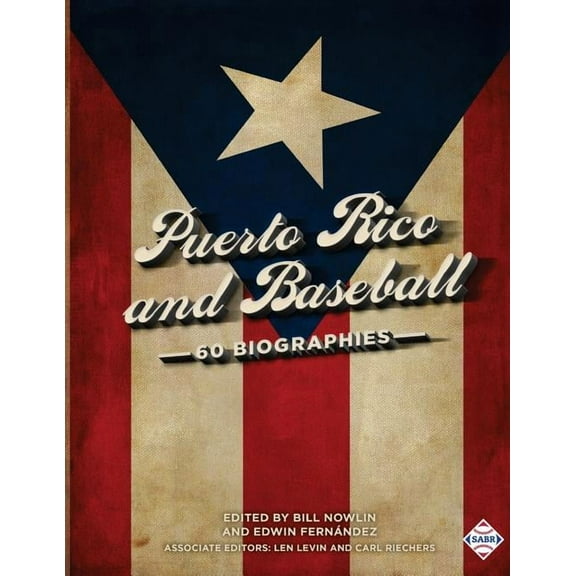 Puerto Rico and Baseball: 60 Biographies (Paperback) by Bill Nowlin, Len Levin, Carl Riechers