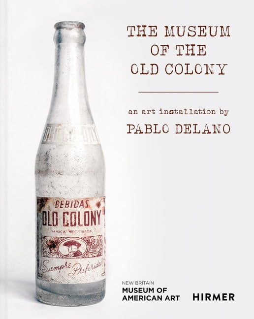 Puerto Rico in Focus The Museum of the Old Colony: An Art Installation by Pablo Delano Volume 1, (Hardcover)