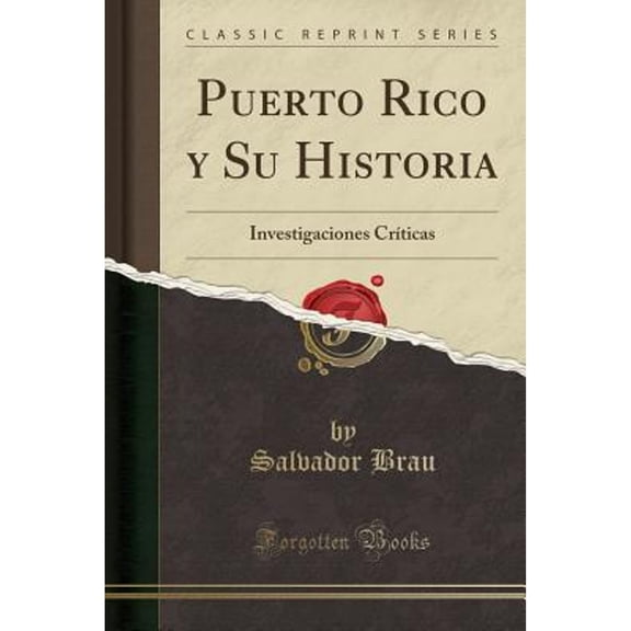 Puerto Rico y Su Historia: Investigaciones Crticas (Classic Reprint)