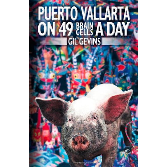 Pre-Owned Puerto Vallarta on 49 Brain Cells a Day (Paperback) 9709304909 9789709304909