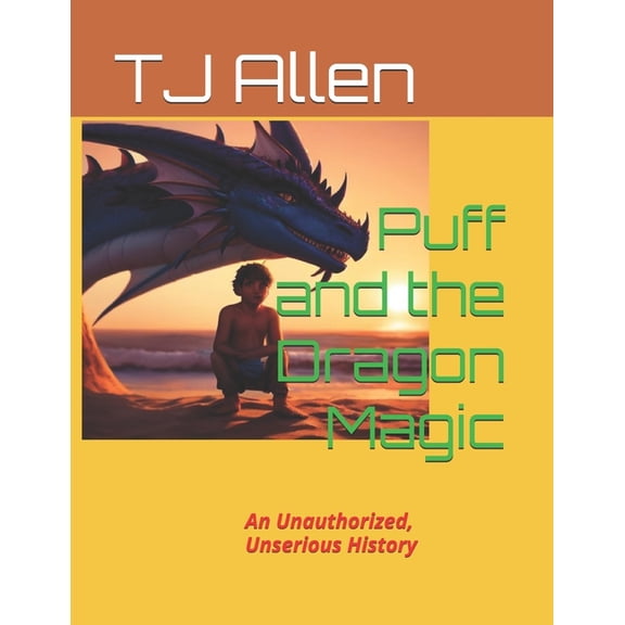 Puff and the Dragon Magic: An Unauthorized, Unserious History, (Paperback)